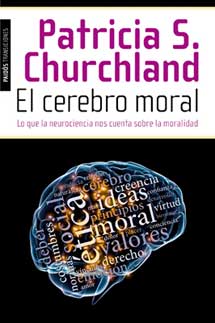 El cerebro moral - Patricia Churchland